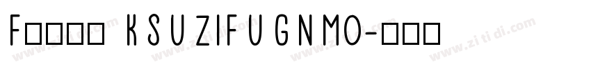 Fonts KSUZIFUGNM0字体转换
